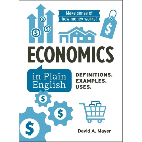 Economics in Plain English: Definitions. Examples. Uses. - Hardcover