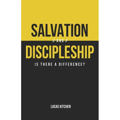 Salvation And Discipleship: Is There A Difference? - Paperback