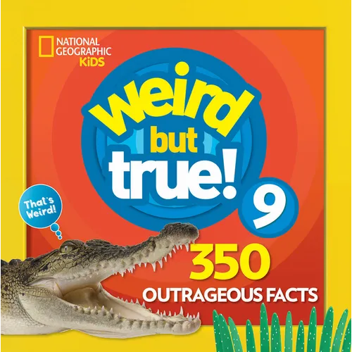 Weird But True 9: Expanded Edition: 350 Outrageous Facts - Paperback