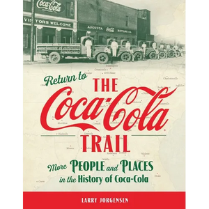 Return to the Coca-Cola Trail: More People and Places in the History of Coca-Cola - Paperback