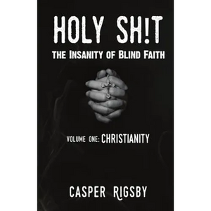 Holy Sh!t: The Insanity of Blind Faith - Paperback