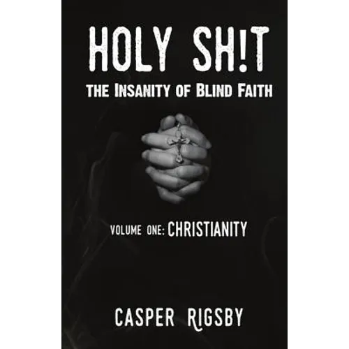 Holy Sh!t: The Insanity of Blind Faith - Paperback