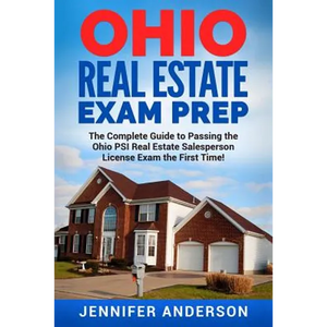 Ohio Real Estate Exam Prep: The Complete Guide to Passing the Ohio PSI Real Estate Salesperson License Exam the First Time! - Paperback