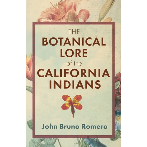 The Botanical Lore of the California Indians - Paperback