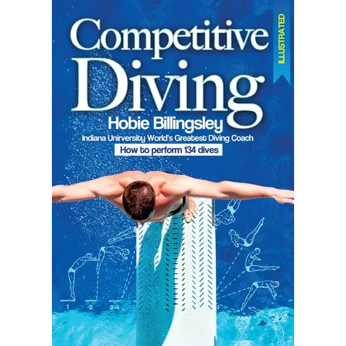 Competitive Diving Illustrated: Coaching Strategies to Perform 134 Dives - Paperback