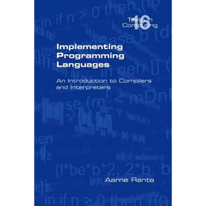 Implementing Programming Languages. an Introduction to Compilers and Interpreters - Paperback