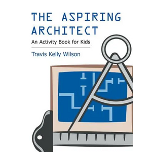 The Aspiring Architect: An Activity Book for Kids - Paperback