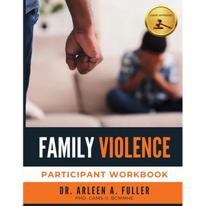 Family Violence Participant Workbook: A Court-Approved Guide to Understanding, Preventing, and Healing from Family Violence - Paperback