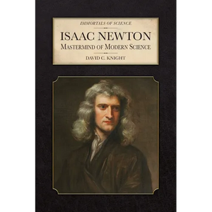 Isaac Newton: Mastermind of Modern Science - Hardcover