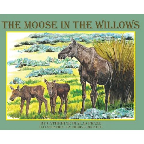 The Moose in the Willows - Hardcover