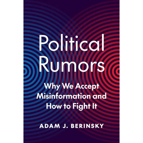 Political Rumors: Why We Accept Misinformation and How to Fight It - Paperback