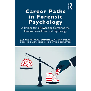 Career Paths in Forensic Psychology: A Primer for a Rewarding Career at the Intersection of Law and Psychology - Paperback