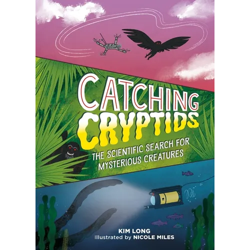 Catching Cryptids: The Scientific Search for Mysterious Creatures - Hardcover