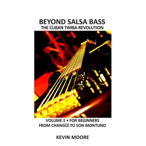 Beyond Salsa Bass: The Cuban Timba Revolution - Latin Bass for Beginners - Paperback