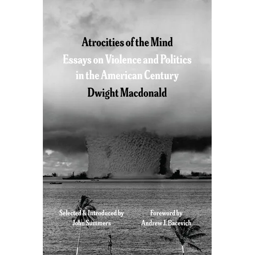 Atrocities of the Mind: Essays on Violence and Politics in the American Century