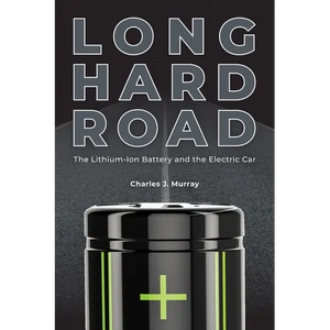 Long Hard Road: The Lithium-Ion Battery and the Electric Car - Hardcover