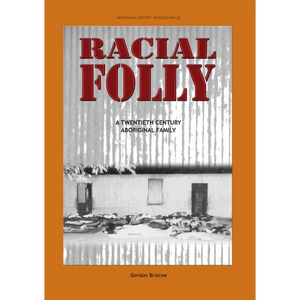 Racial Folly: A Twentieth-Century Aboriginal Family - Paperback