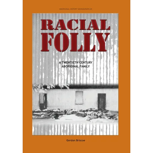 Racial Folly: A Twentieth-Century Aboriginal Family - Paperback