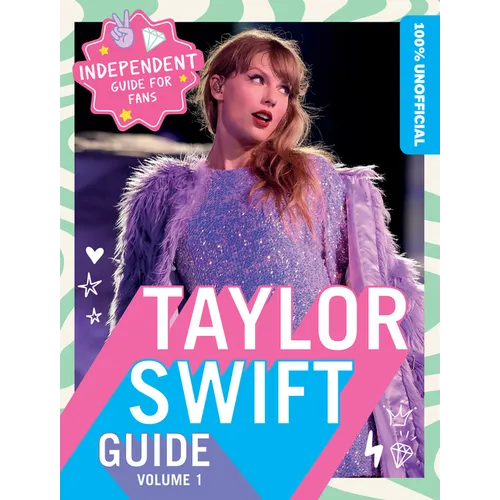 100% Unofficial Taylor Swift Guide: Volume 1 - Hardcover