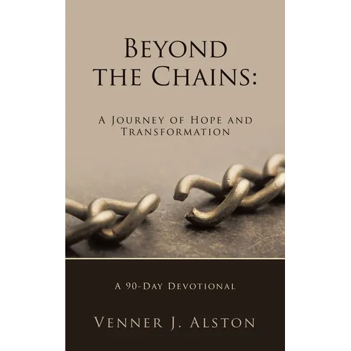 Beyond the Chains: A Journey of Hope and Transformation: A 90-Day Devotional - Paperback