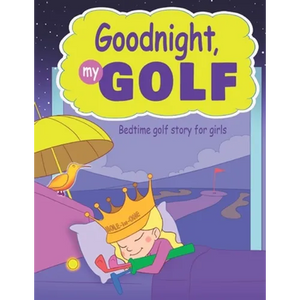Goodnight, My Golf. Bedtime golf story for girls. - Paperback