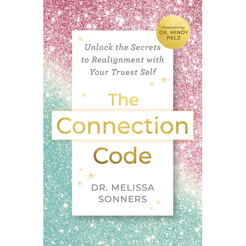 The Connection Code: Unlock the Secrets to Realignment with Your Truest Self - Paperback
