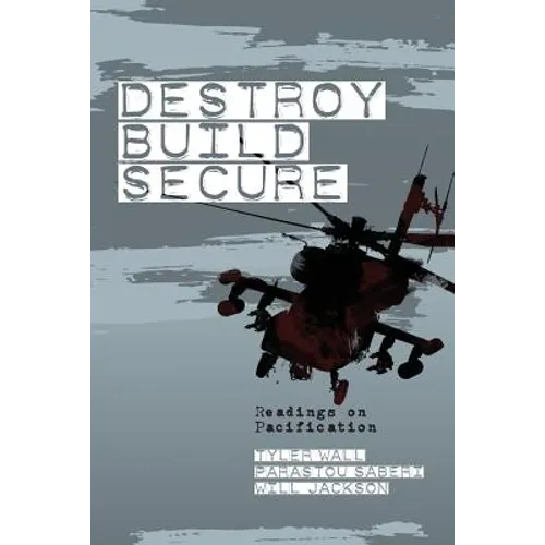 Destroy, Build, Secure: Readings on Pacification - Paperback