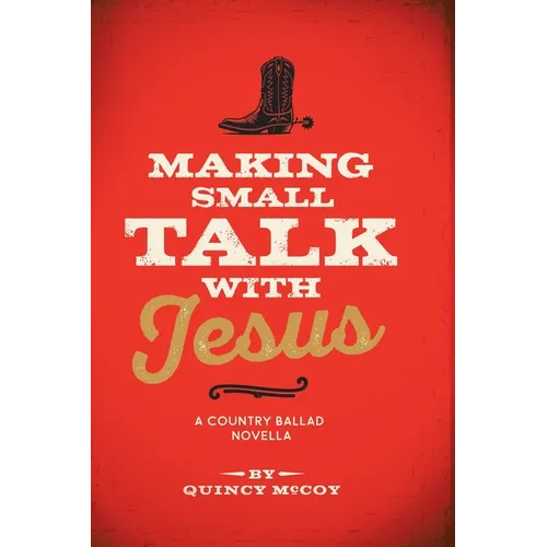 Making Small Talk With Jesus: A Country Ballad - Paperback