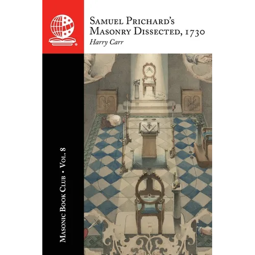 The Masonic Book Club, Vol. 8: Samuel Prichard's Masonry Dissected, 1730 - Paperback