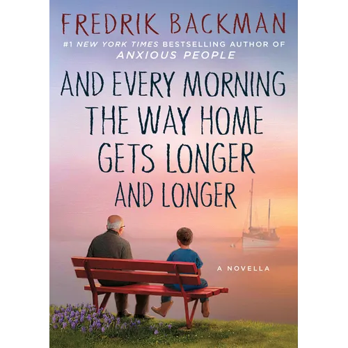 And Every Morning the Way Home Gets Longer and Longer: A Novella - Hardcover