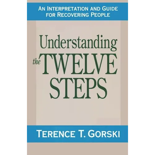 Understanding the Twelve Steps: An Interpretation and Guide for Recovering - Paperback