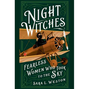 Night Witches: Fearless Women Who Took To The Sky - Paperback