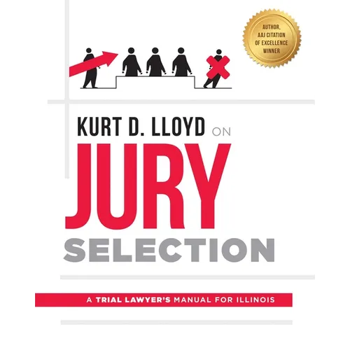 Kurt D. Lloyd on Jury Selection: A Trial Lawyer's Manual for Illinois - Paperback