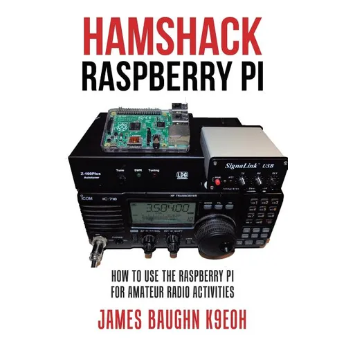 Hamshack Raspberry Pi: How to Use the Raspberry Pi for Amateur Radio Activities - Paperback
