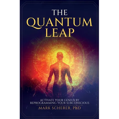 The Quantum Leap: Activate Your Genius by Reprogramming Your Subconscious - Paperback