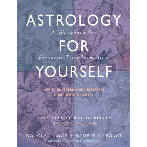 Astrology for Yourself: How to Understand and Interpret Your Own Birth Chart: A Workbook for Personal Transformation - Paperback