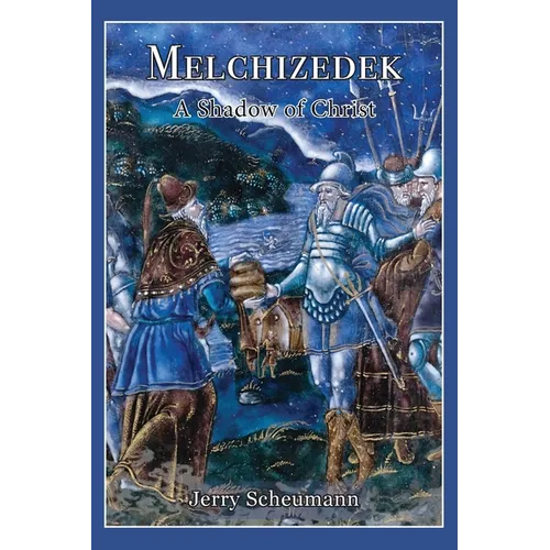 Melchizedek: A Shadow of Christ - Paperback