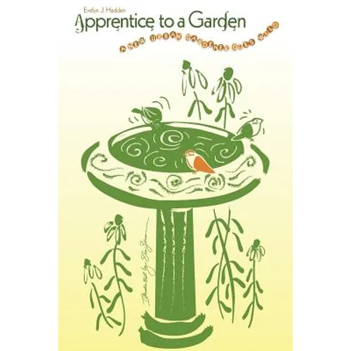Apprentice to a Garden: A new urban gardener goes wild - Paperback