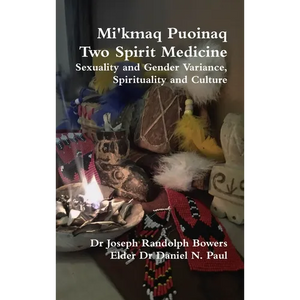 Mi'kmaq Puoinaq Two Spirit Medicine - Hardcover