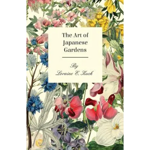 The Art of Japanese Gardens - Paperback