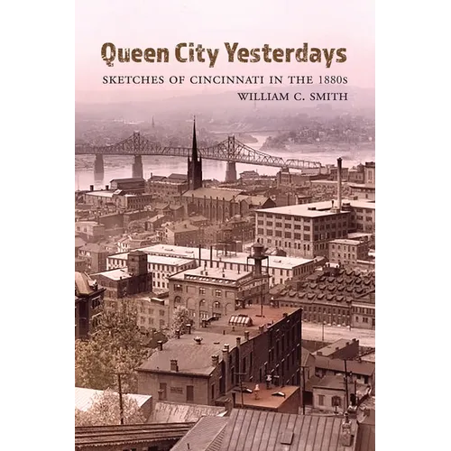 Queen City Yesterdays: Sketches of Cincinnati in the 1880s - Paperback