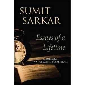Essays of a Lifetime: Reformers, Nationalists, Subalterns - Paperback