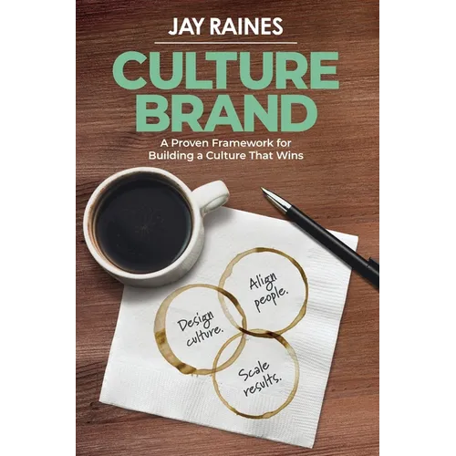 Culture Brand: A Proven Framework for Building a Culture That Wins - Paperback