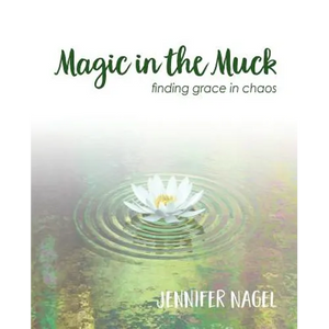 Magic in the Muck: finding grace in chaos - Paperback