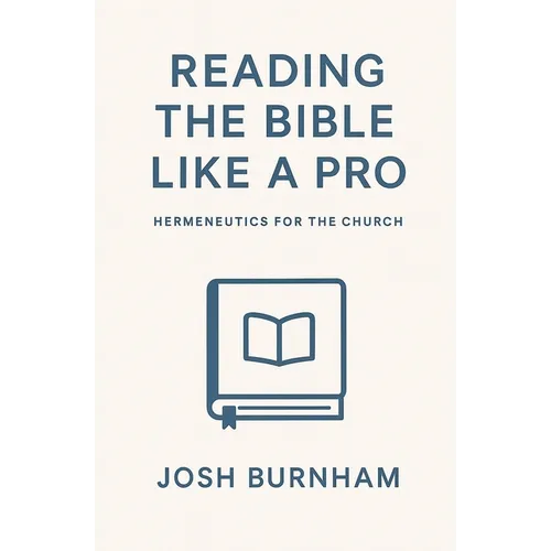 Reading the Bible Like a Pro: Hermeneutics for the Church - Paperback