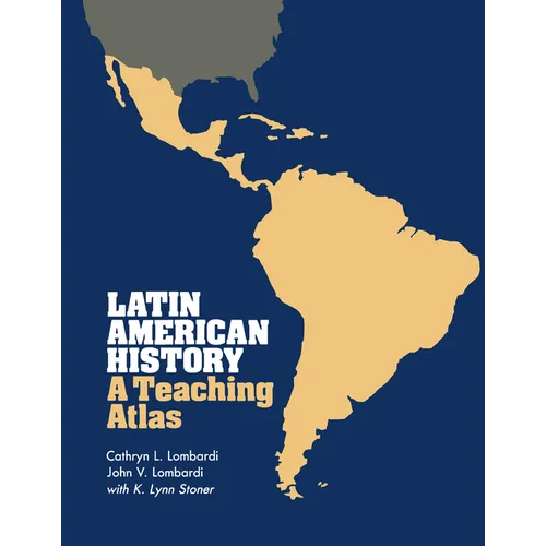 Latin American History: A Teaching Atlas - Paperback