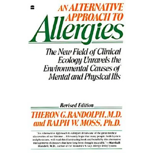 An Alternative Approach to Allergies: The New Field of Clinical Ecology Unravels the Environmental Causes of - Paperback