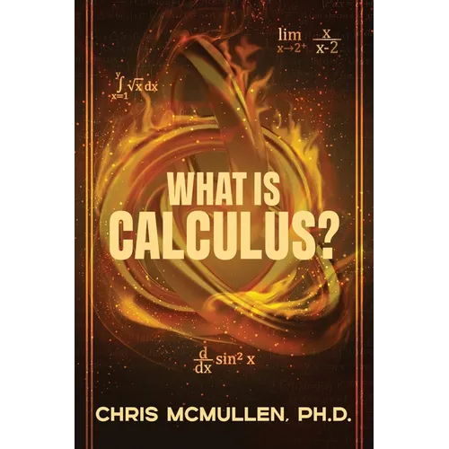 What is calculus?: Learn the basic concepts (without the hard math) - Paperback