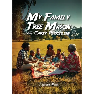 My Family Tree: The Mason and Carey Bloodline - Hardcover