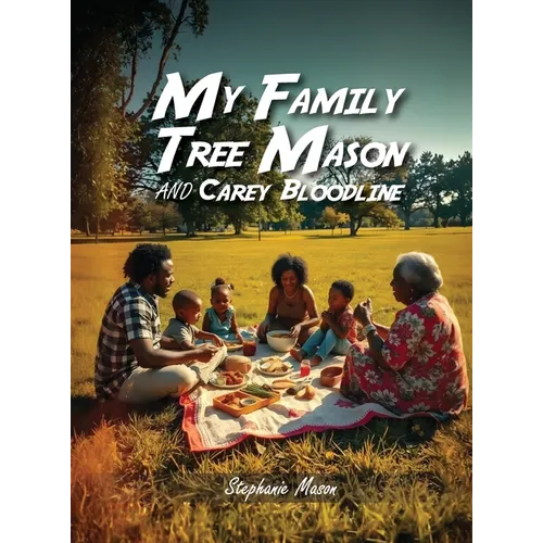 My Family Tree: The Mason and Carey Bloodline - Hardcover